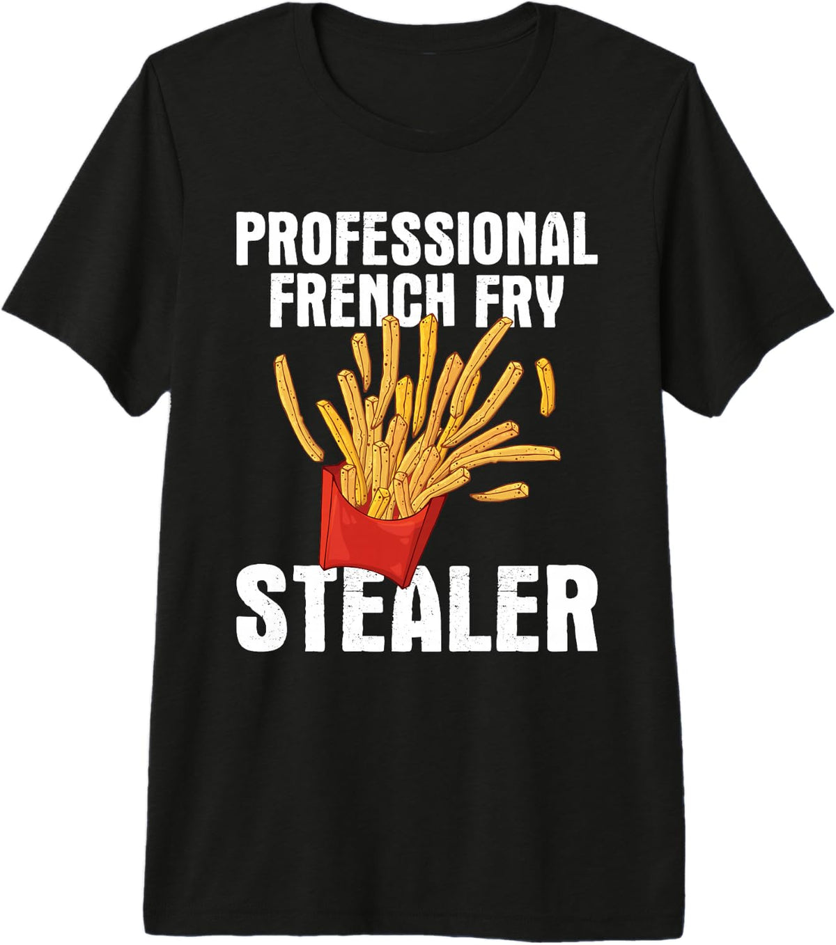 Professional French Fry Stealer - Potato Food French Fries Premium Tri-Blend T-Shirt Comfort Serenity Clothing Store