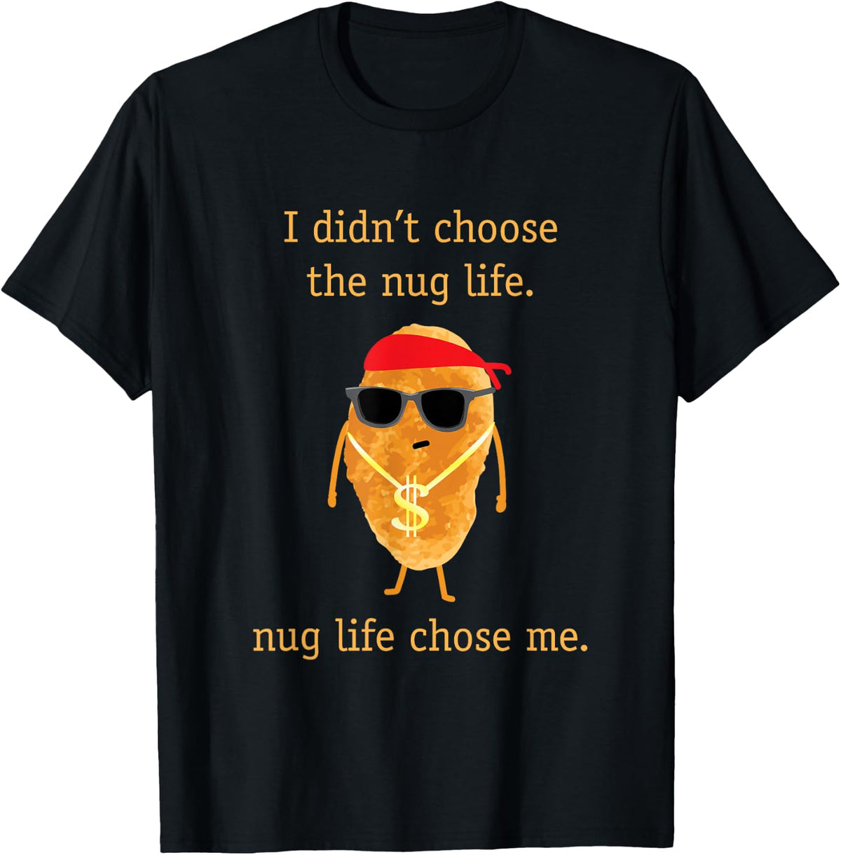 Funny Nugget Shirt, Nug Life, Chicken Nugget Tshirt T-Shirt Comfort Serenity Clothing Store