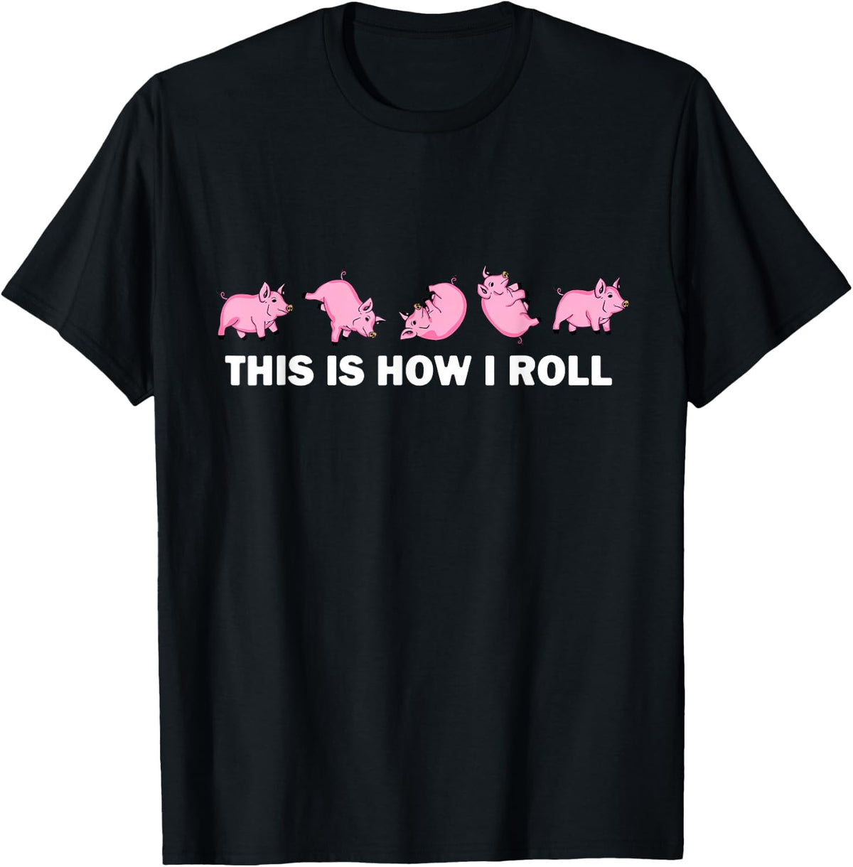 Pig Swine Farm Animal Funny This is How I Roll Pig T-Shirt