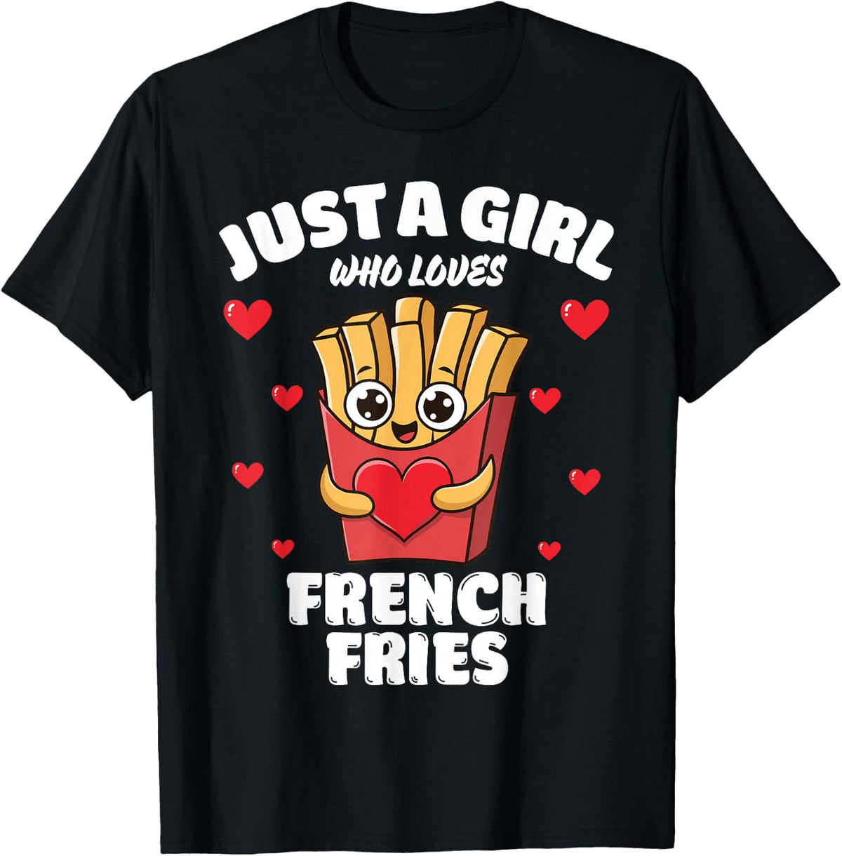 Just A Girl Who Loves French Fries, French Fries Lover T-Shirt Comfort Serenity Clothing Store