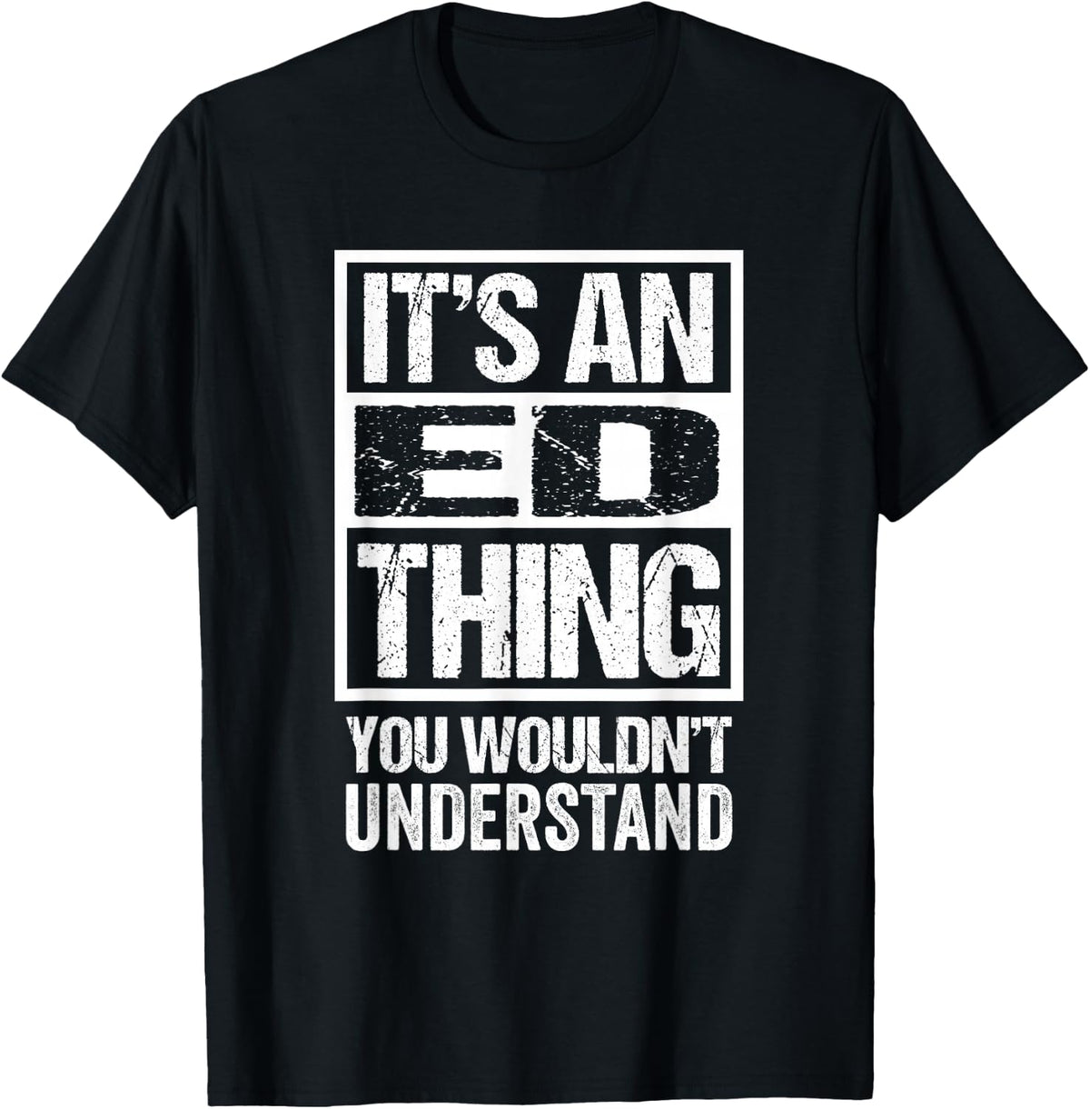 It's an Ed Thing You Wouldn't Understand T-Shirt