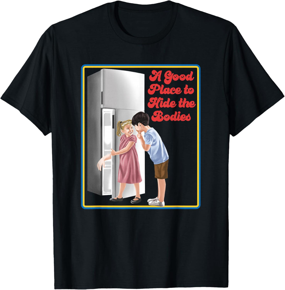 A Good Place to Hide the Bodies - Sarcastic T-Shirt Football Club Store