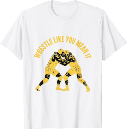 Wrestle Like You Mean It Wrestling Design T-Shirt Comfort Serenity Clothing Store