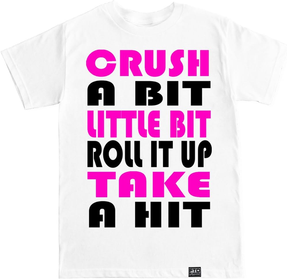 FTD Apparel Men's Crush A Bit Little Bit Roll It Up Take A Hit T Shirt Comfort Serenity Clothing Store