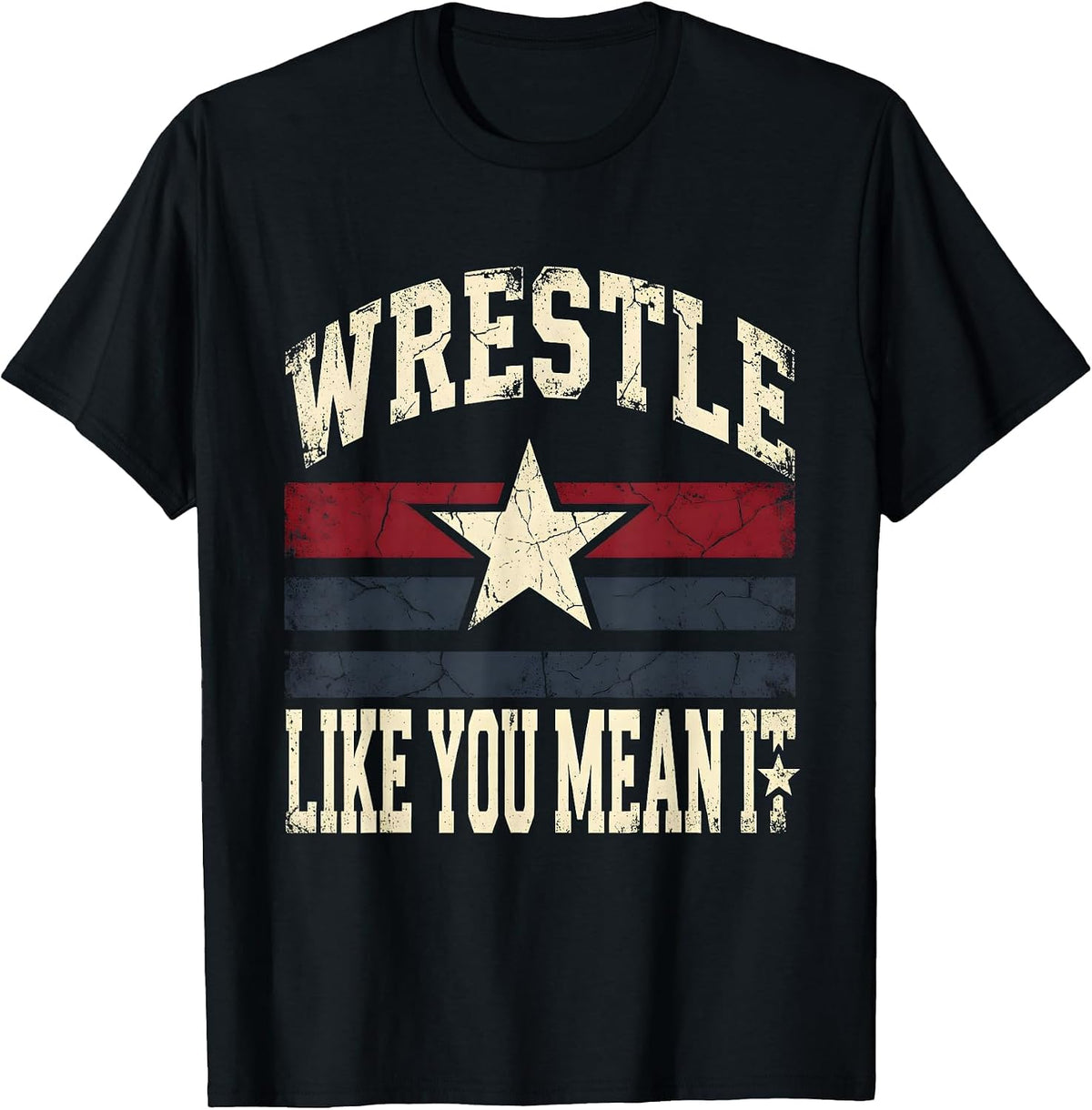 Wrestle Like You Mean It Wrestling Design T-Shirt Comfort Serenity Clothing Store