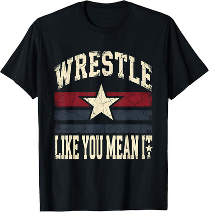 Wrestle Like You Mean It Wrestling Design T-Shirt Comfort Serenity Clothing Store