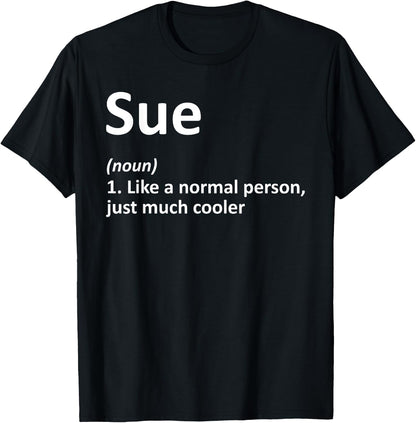 SUE Definition Personalized Name Funny Birthday Gift Idea T-Shirt