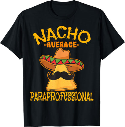 Nacho Average Paraprofessional Teacher Aides Cinco De Mayo T-Shirt