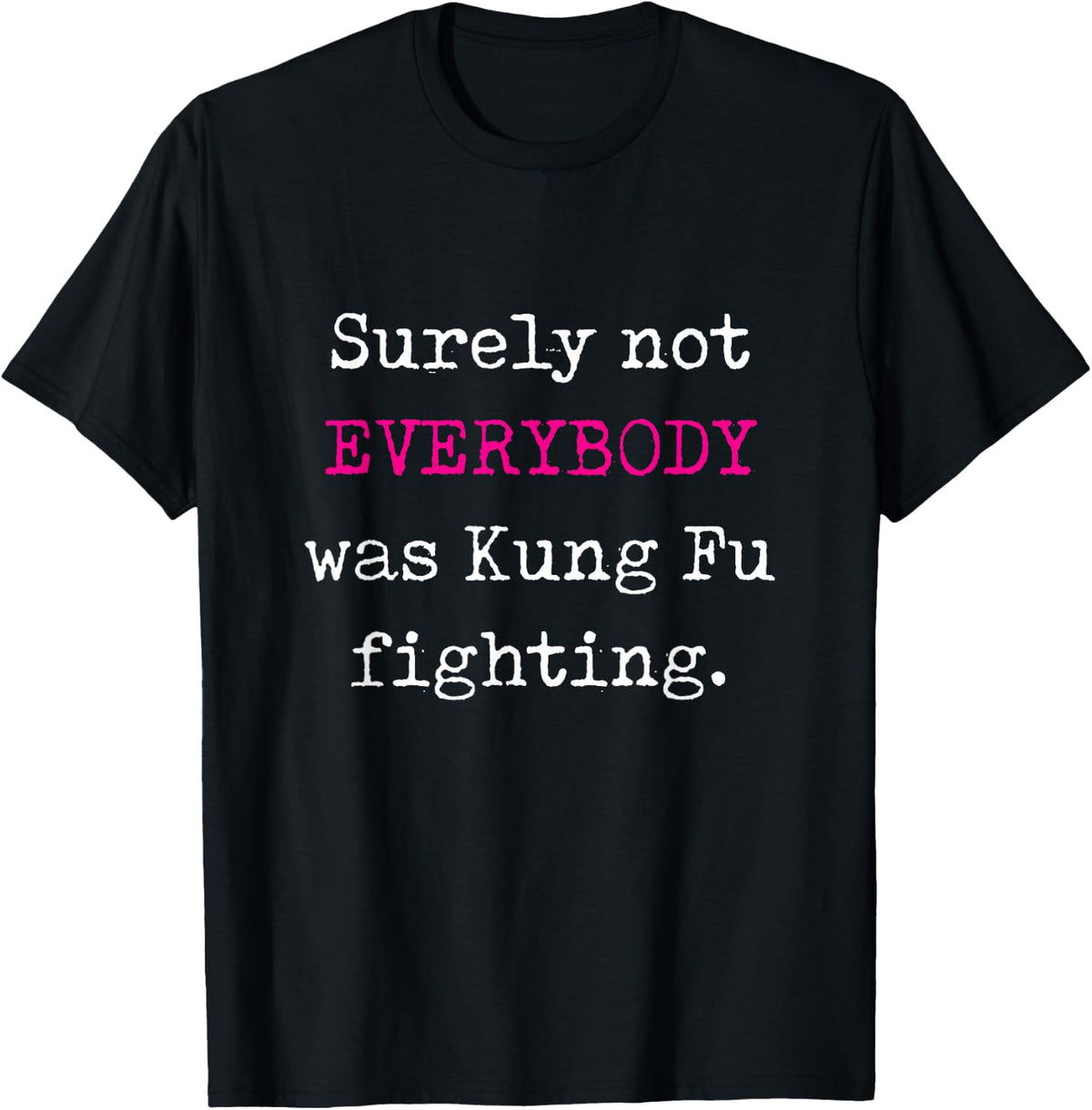 Certainly Not Everyone Was Kung Fu Fight - Funny T-Shirt T-Shirt Football Club Store