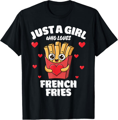 Just A Girl Who Loves French Fries, French Fries Lover T-Shirt Comfort Serenity Clothing Store