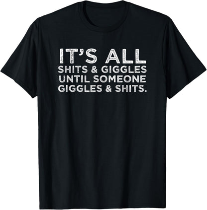 Its All Shits and Giggles Funny Adult Humor Friend Meme Gift T-Shirt