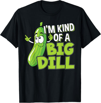 I'm Kind of A Big Dill Design for a Pickle Lover T-Shirt