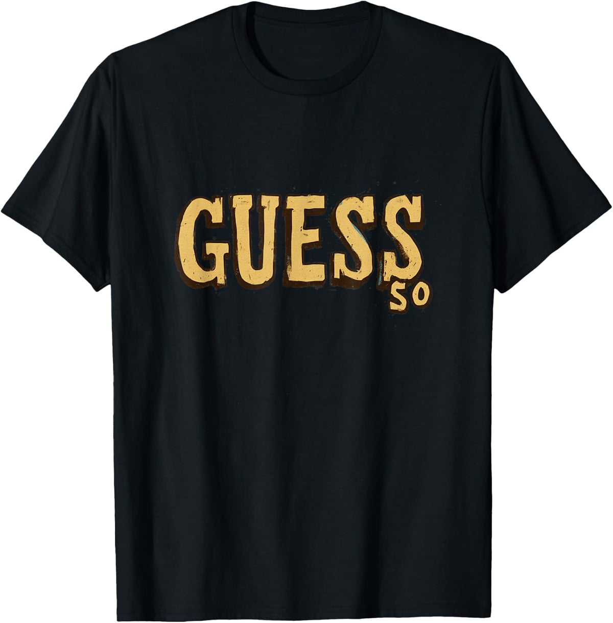 Cool Guess So Emblem T-Shirt Comfort Serenity Clothing Store