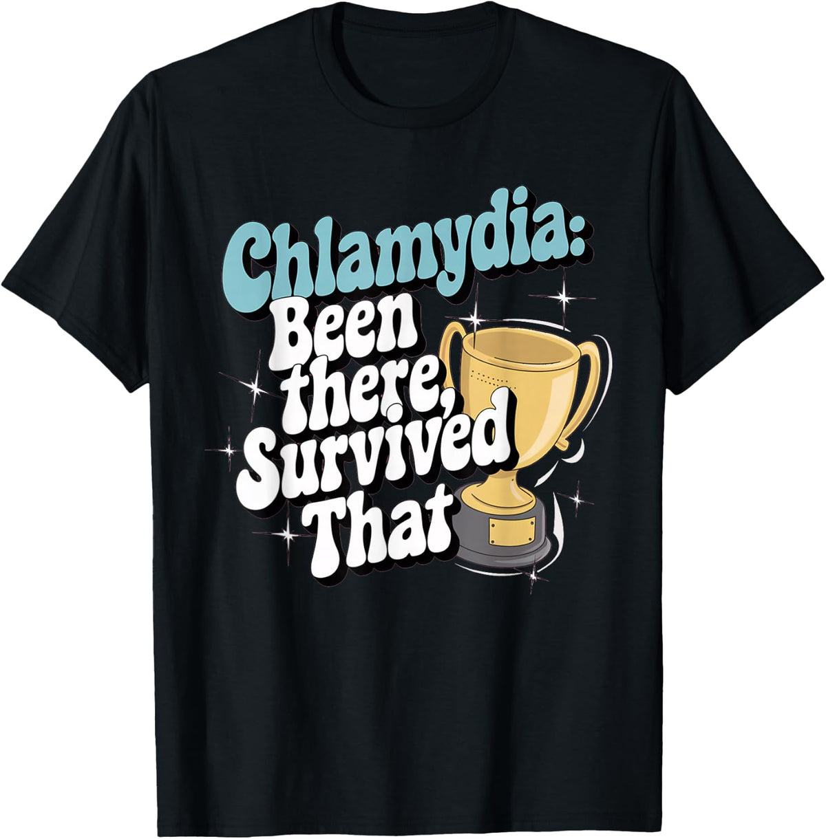 Embarrassing Shirt Funny Inappropriate Chlamydia Adult Humor T-Shirt Comfort Serenity Clothing Store
