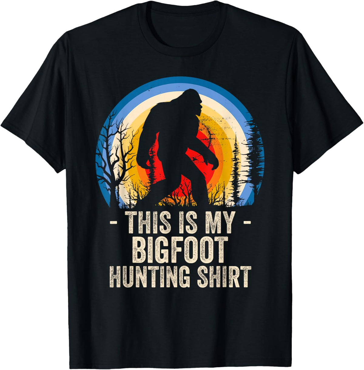 Bigfoot Hunting This is My Hunting Shirt T-Shirt