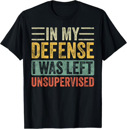 in My Defense I was Left Unsupervised | Funny Retro Vintage T-Shirt Small