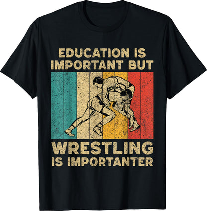 Vintage Wrestling Wrestler Mens Womens Tees Education Is Important Wrestling Is Importanter Wrestling T-Shirt